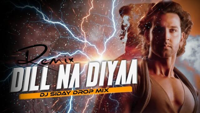 DIL NA DIYA REMIX | JHANKAR EDM MIX | KRRISH KA GANA SUNEGA TRENDING DJ | DJ SIDAY REMIX 2025 NEW