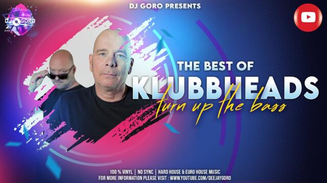 THE BEST Of KLUBBHEADS MIXED BY DJ GORO