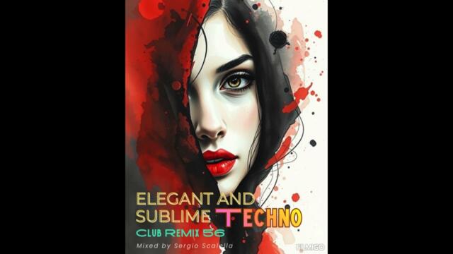 Sergio Scalella / Elegant and Sublime Techno / Club ReMix 56 by SescaVirtualMix. 