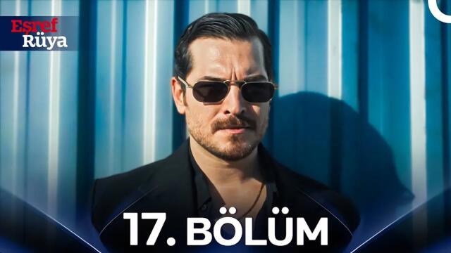 Eşref Rüya 17. Bölüm