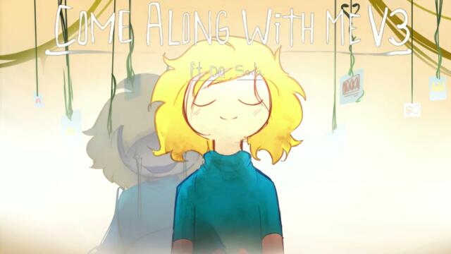 [AUDIO ONLY] Come Along With Me [ Sajmix v3 ] (FT. @thedisqualifior15 , @sodinha5720 )