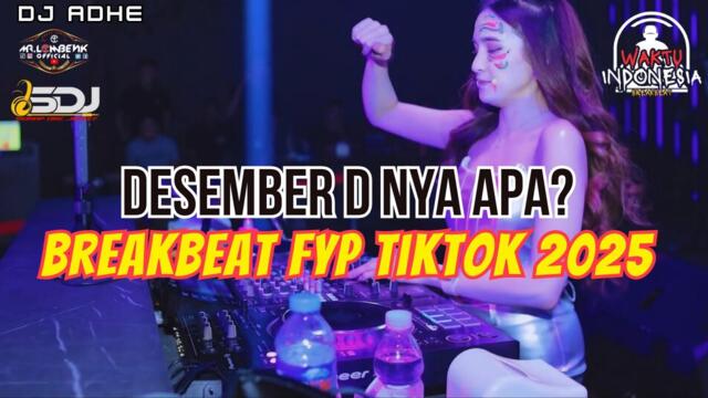 DJ BREAKBEAT FYP TIKTOK 2025 - DESEMBER D NYA APA X TOR MONITOR KETUA - DJ ADHE