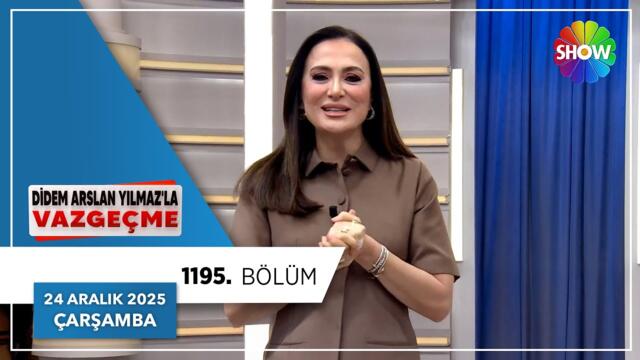 Didem Arslan Yılmaz'la Vazgeçme 1195. Bölüm | 24 Aralık 2025