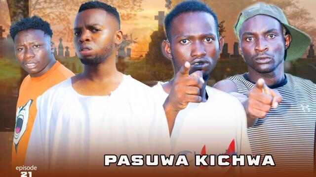 PASUWA KICHWA l episode 21 l