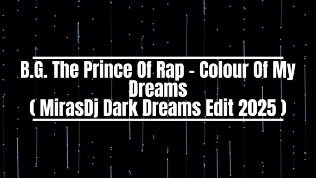 B.G. The Prince Of Rap - Colour Of My Dreams MirasDj Dark Dreams Edit 2025