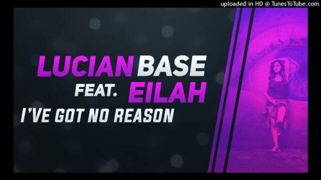 Lucian Base feat. Eilah - I've Got No Reason-SZ-B.G Club Mix