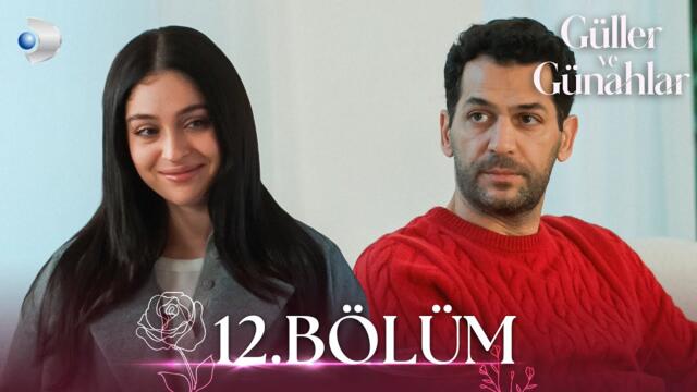 Güller ve Günahlar 12. Bölüm - Full Bölüm