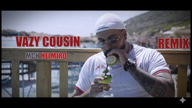 MCH Helmiro - Vazy Cousin Remix 2026 ( Official Video )