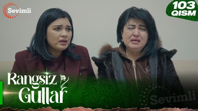 Rangsiz gullar 103-qism (milliy serial) | Ранги гуллар 103-қисм (миллий сериал)
