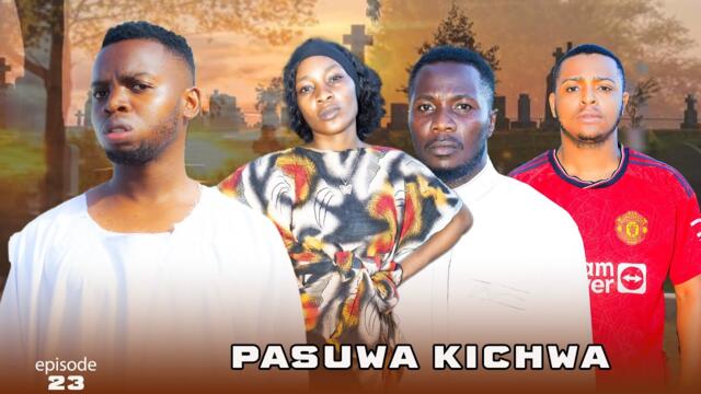 PASUWA KICHWA I episode 23 I
