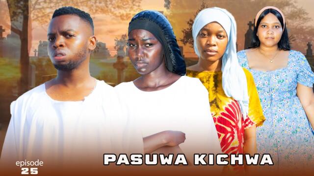 PASUWA KICHWA I episode 25 I