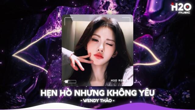 Hẹn Hò Nhưng Không Yêu Remix, Em Ghét Trái Tim Em Chỉ Là Một Trong Con Số🎼Nhạc Remix TikTok Hay 2026