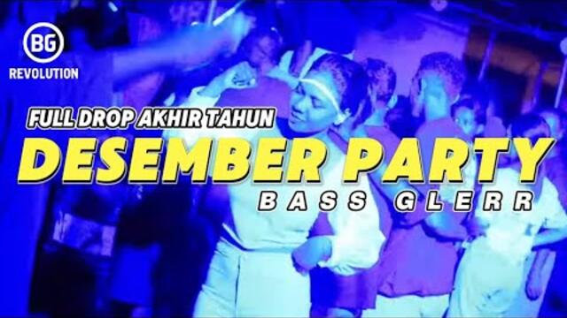 PARTY SENTAK💥 DESEMBER PARTY FULL DROP (BG REVOLUTION) BASS GLERR 2025