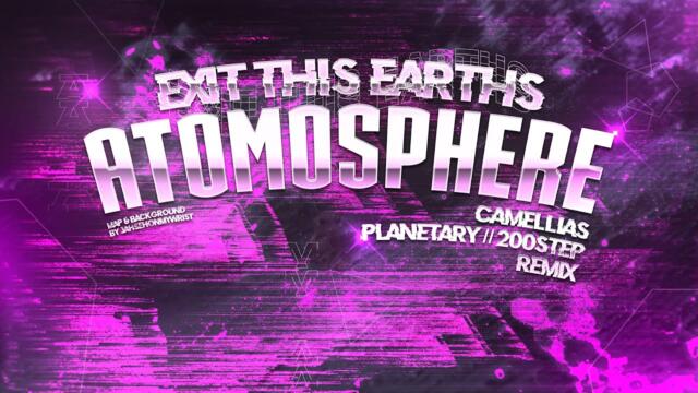 ★5.25 Exit This Earth's Atomosphere (Camellia's "PLANETARY//200STEP" Remix)
