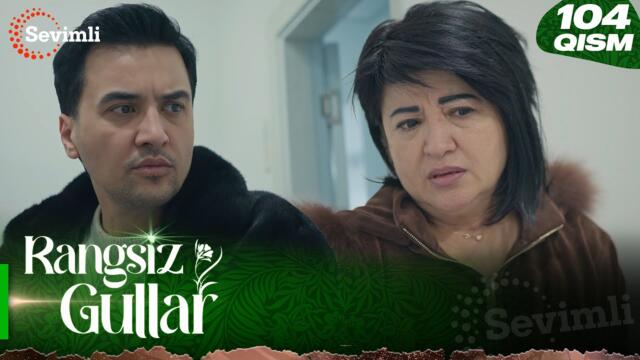 Rangsiz gullar 104-qism (milliy serial) | Ранги гуллар 104-қисм (миллий сериал)