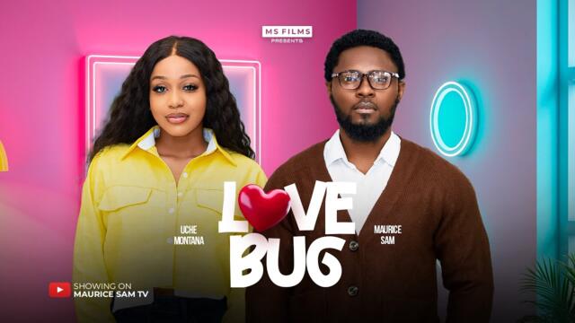 LOVE BUG - MAURICE SAM, UCHE MONTANA, EVANNY PATRICK, 2025 Latest Full Nigerian Movie