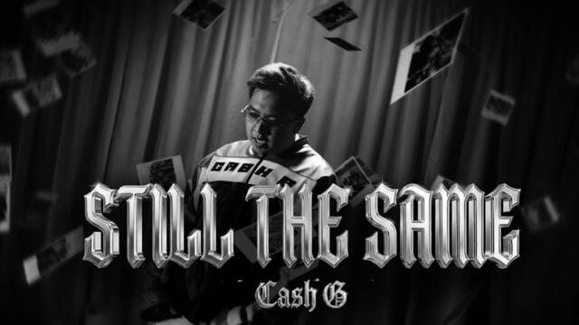 CA$H G - Still The Same (Official Music Video)