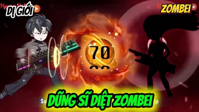 Full 01-75 : Dũng Sĩ Diệt Zombei || Như yên Sub