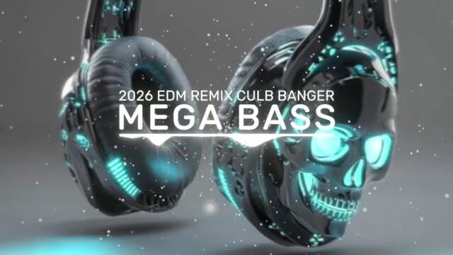 MEGA BASS 🔊💯 EDM Remix Club Banger 2026 🔥 Bass Boosted | Night Drive 😎 Dance Party 🥳 Gym Workout 💪