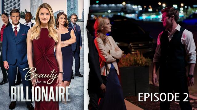 Beauty & the Billionaire: The Series | Episode 2 “Denial” | Full Episode