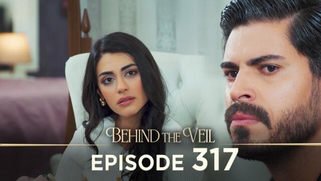 Gelin 317.Bölüm | Behind the Veil Episode 317 [ Season 3 ]