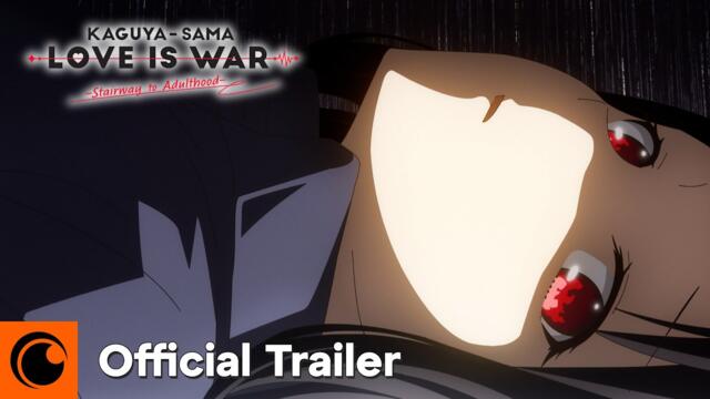Kaguya-sama: Love is War -Stairway to Adulthood- | Official Trailer | Crunchyroll