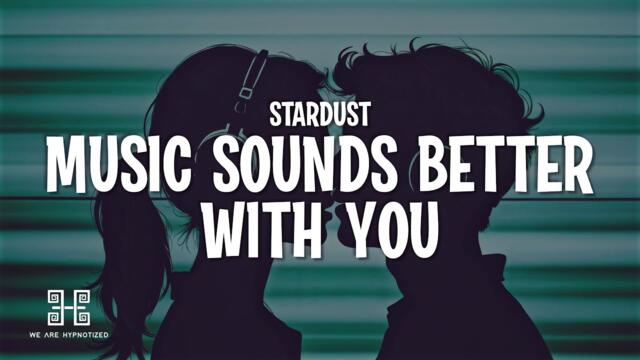 Stardust - Music Sounds Better With You (Lyrics)