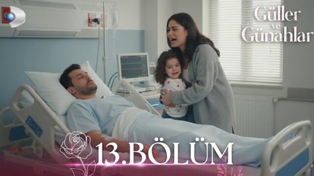 Güller ve Günahlar 13. Bölüm - Full Bölüm ( HD izle )