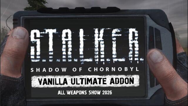 S.T.A.L.K.E.R. - Shadow of Chornobyl Vanilla Ultimate Addon all weapons show in 2026