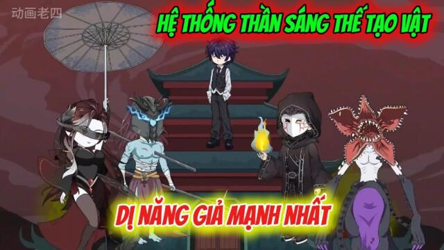 Tập 01-05 : Hệ Thống Thần Sáng Thế Tạo Vật - Dị Năng Giả Mạnh Nhất || Như yên Sub