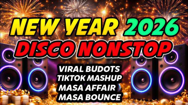 NEW YEAR 2026 NONSTOP DISCO REMIX - VIRAL BUDOTS/ TIKTOK MASHUP/ MASA AFFAIR/ MASA BOUNCE 