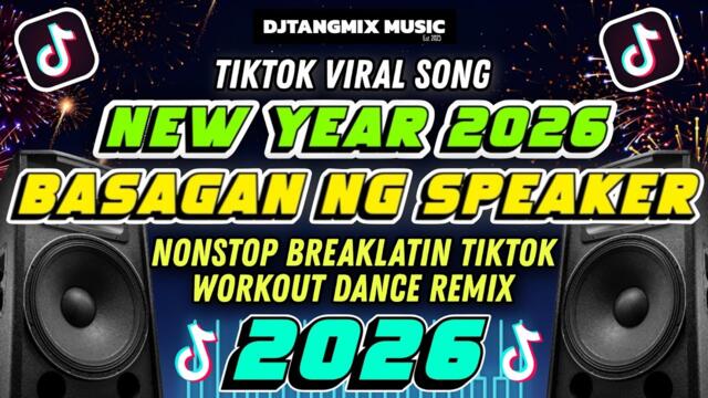 BASAGAN NG SPEAKER SA NEW YEAR 2026 PART 2 REMIX BREAKLATIN TIKTOK DANCE WORKOUT | NEW YEAR 2026
