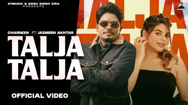 TALJA - TALJA | CHAIRMXN | JASMEEN AKHTAR | FULL OFFICIAL VIDEO | 47 MUSIC 