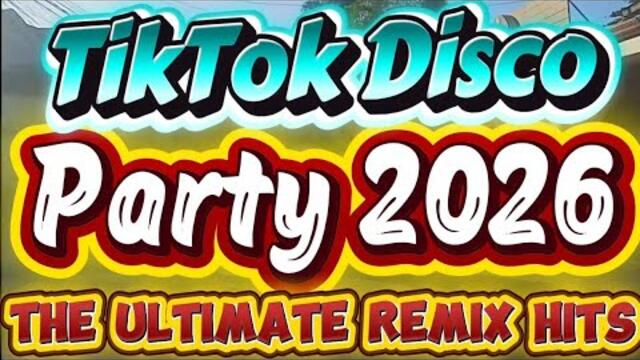 Tiktok Disco Party 2026 The Ultimate Remix Hits