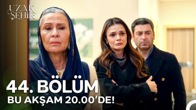 Uzak Şehir 44. Bölümü ile Bu Akşam 20.00'de!
