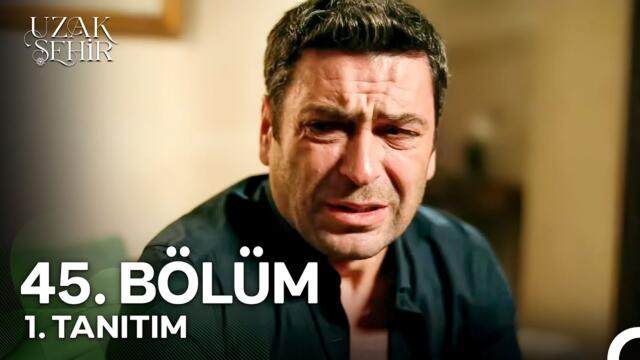 Uzak Şehir 45. Bölüm 1. Tanıtım | "Cihan Beni Asla Bağışlamayacak!"
