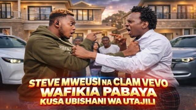 UGOMVI WA CLAM VEVO NA STEVE MWEUSI UMEFIKIA PABAYA MPAKA NYUMBANI (NDANI YA MEMKWA SCHOOL BIG BOSS