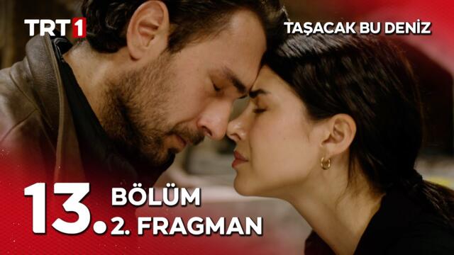 Taşacak Bu Deniz 13. Bölüm 2. Fragman - “Hapse girmeyecek benim kızımın babası!”