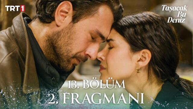 Taşacak Bu Deniz 13. Bölüm 2. Fragmanı  @trt1