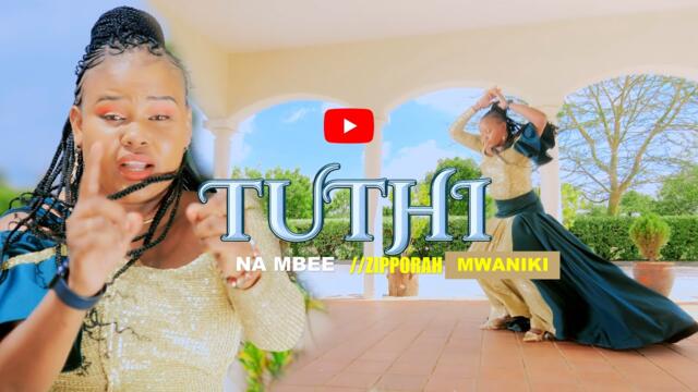 ZIPPORAH MWANIKI - TUTHI NA MBEE (OFFICIAL VIDEO)
