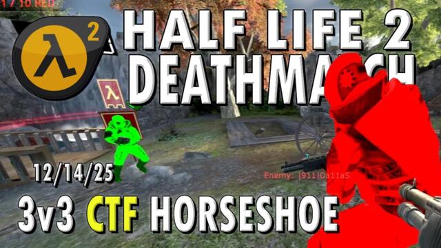 Half Life 2 Deathmatch 3v3 CTF Horseshoe (12/14/25)