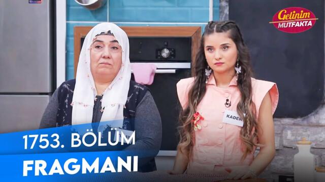 Gelinim Mutfakta 1753. Bölüm Fragmanı