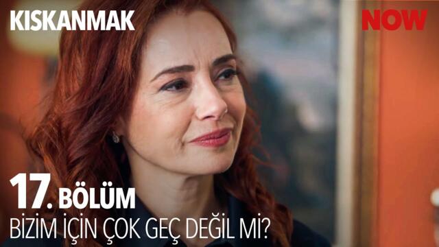 İlk Aşklar Öyle Kolay Unutulmazmış - Kıskanmak 17. Bölüm @KiskanmakDizisi