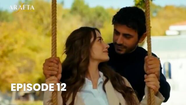 ARAFTA Episode 12 | Ateş & Mercan Romantic Moments | Turkish Drama Arafta