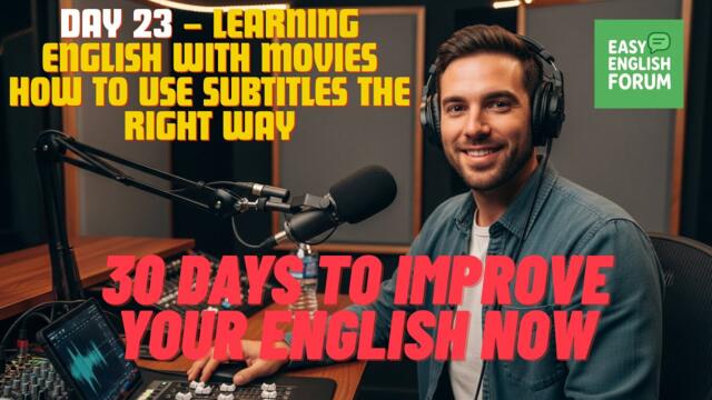 DAY 23 – Learning English with Movies How to Use Subtitles the Right Way
