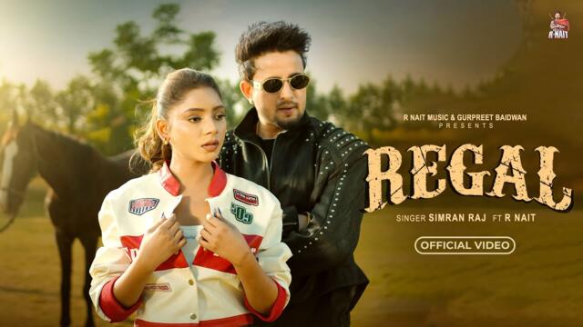 Regal (Official Video) R Nait | Simran Raj | Latest Punjabi Song 2026