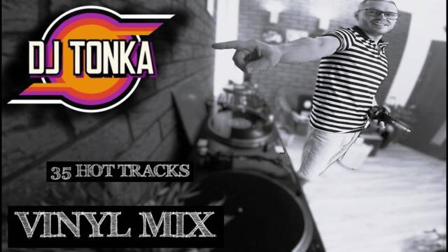 DJ TONKA - 100% VINYL Live MIX - 35 Hot Vinyl Tracks