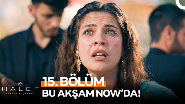 Halef: Köklerin Çağrısı 15. Bölüm Bu Akşam NOW'da!