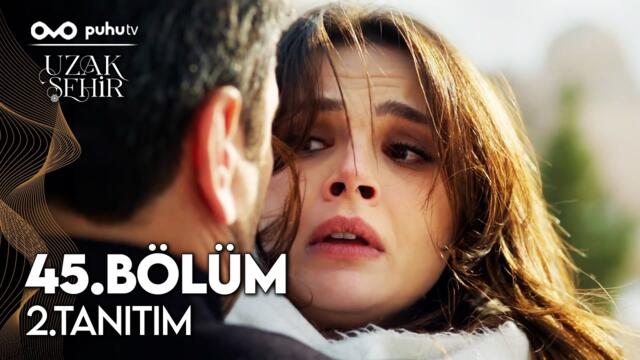 Uzak Şehir 45. Bölüm 2. Tanıtım