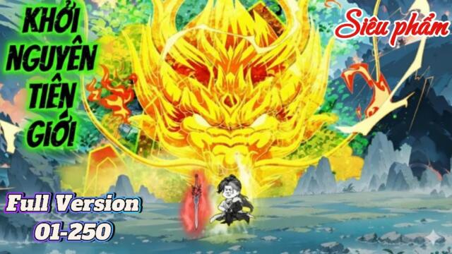 (Siêu đẹp 18H)Full Version 01-250 : Khởi Nguyên Tiên Giới  || TuânVietsub
